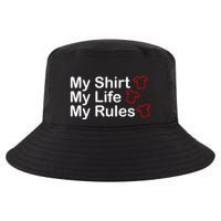 My Shirt My Life My Rules Funny Cool Comfort Performance Bucket Hat