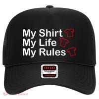 My Shirt My Life My Rules Funny High Crown Mesh Back Trucker Hat