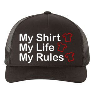 My Shirt My Life My Rules Funny Yupoong Adult 5-Panel Trucker Hat