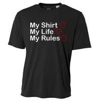 My Shirt My Life My Rules Funny Cooling Performance Crew T-Shirt