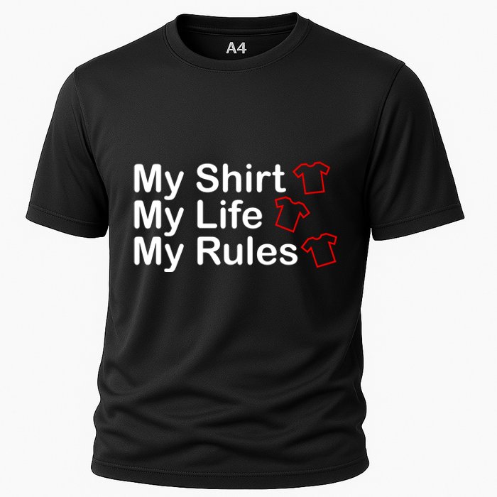 My Shirt My Life My Rules Funny Cooling Performance Crew T-Shirt