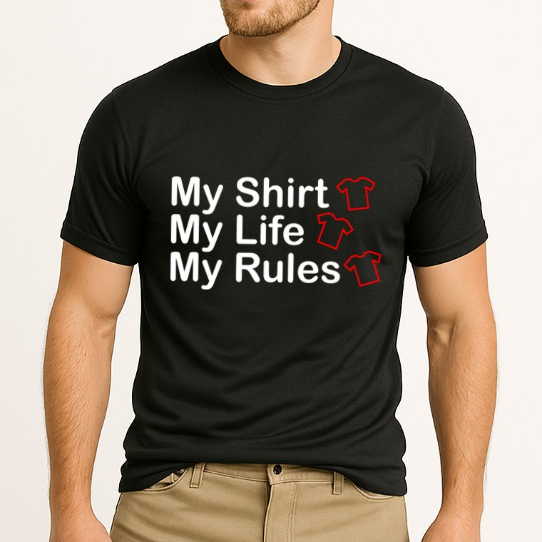 My Shirt My Life My Rules Funny Performance Shirt
