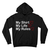 My Shirt My Life My Rules Funny Hoodie