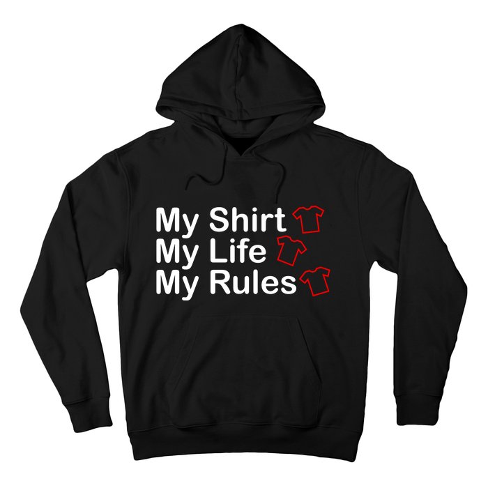 My Shirt My Life My Rules Funny Hoodie