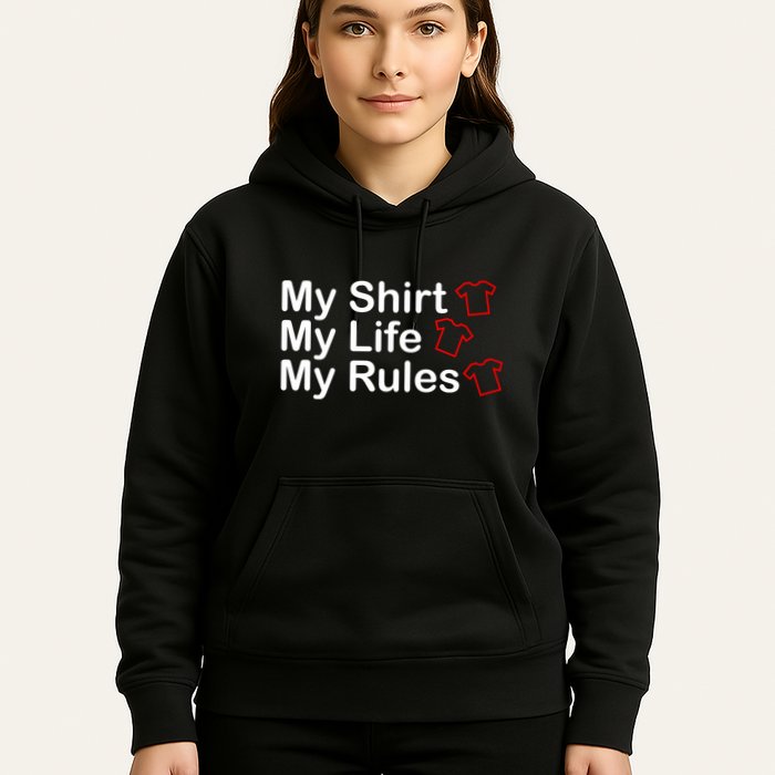 My Shirt My Life My Rules Funny Hoodie