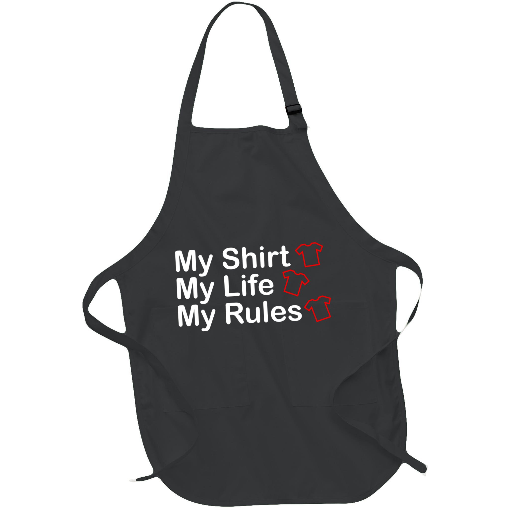 My Shirt My Life My Rules Funny Apron