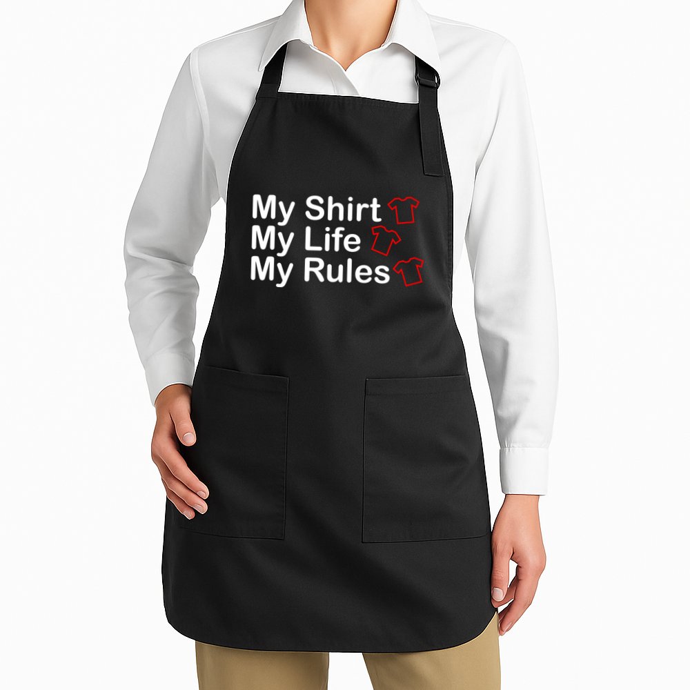 My Shirt My Life My Rules Funny Apron