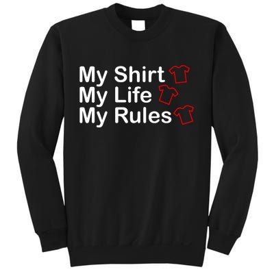 My Shirt My Life My Rules Funny Sweatshirt