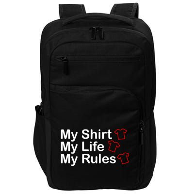 My Shirt My Life My Rules Funny Impact Tech Backpack