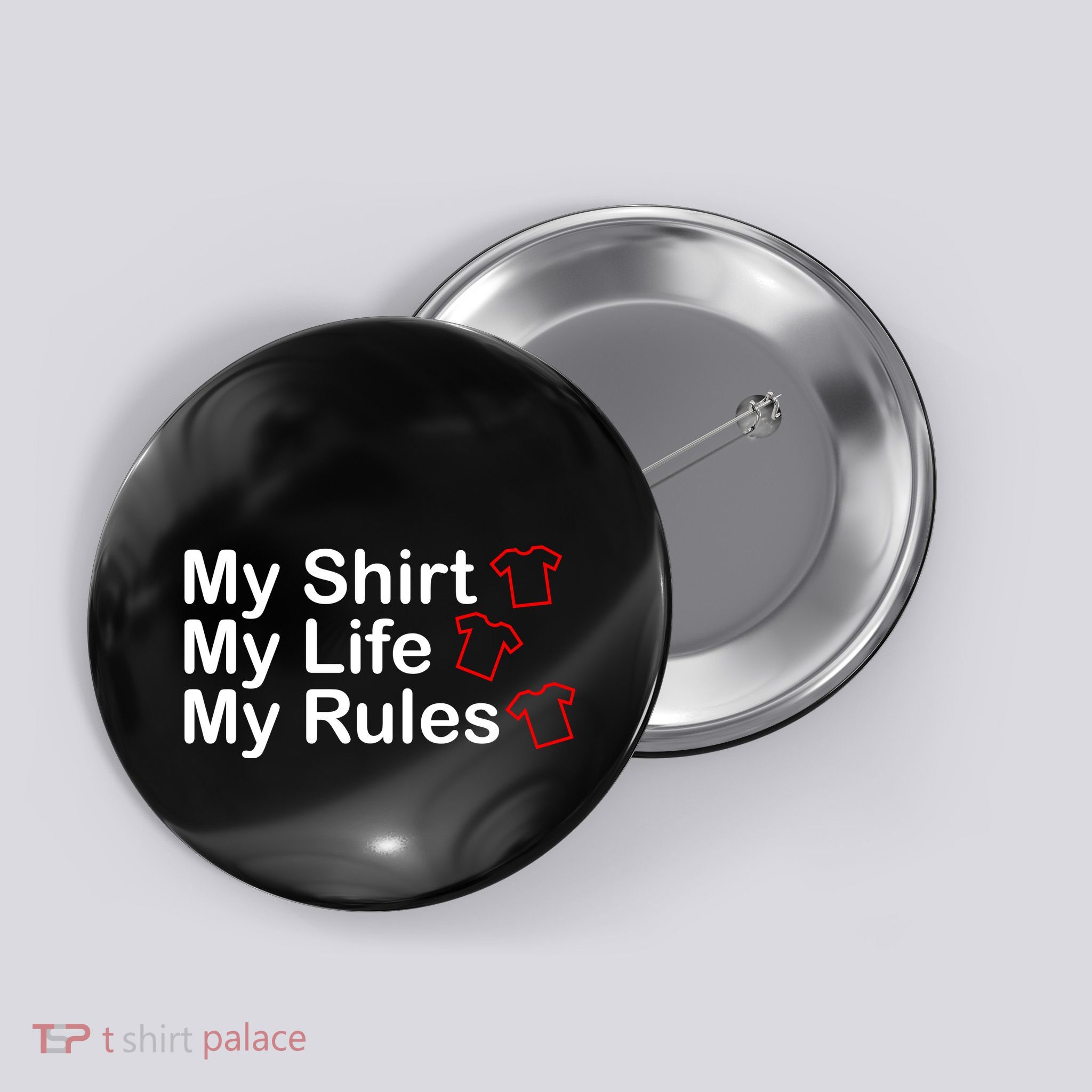 My Shirt My Life My Rules Funny Button