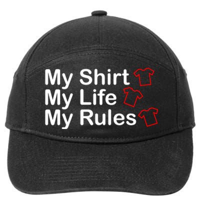 My Shirt My Life My Rules Funny 7-Panel Snapback Hat