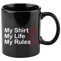 My Shirt My Life My Rules Funny 11oz C Handle Ceramic Mug