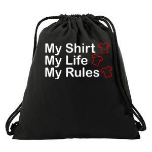 My Shirt My Life My Rules Funny Drawstring Bag