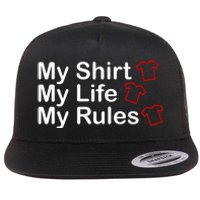 My Shirt My Life My Rules Funny Flat Bill Trucker Hat