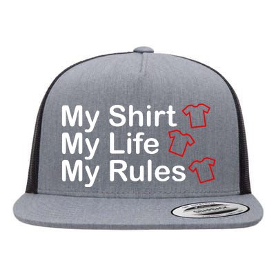 My Shirt My Life My Rules Funny Flat Bill Trucker Hat