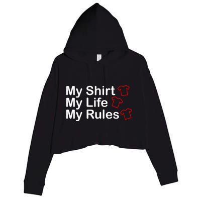 My Shirt My Life My Rules Funny Crop Fleece Hoodie