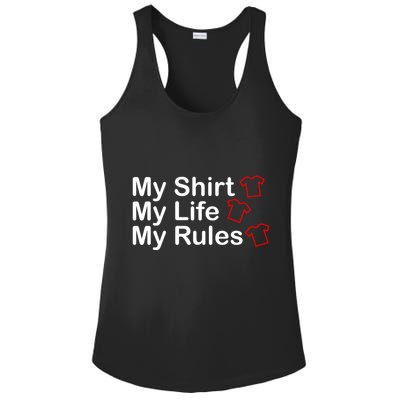 My Shirt My Life My Rules Funny Ladies PosiCharge Competitor Racerback Tank