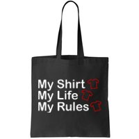 My Shirt My Life My Rules Funny Tote Bag