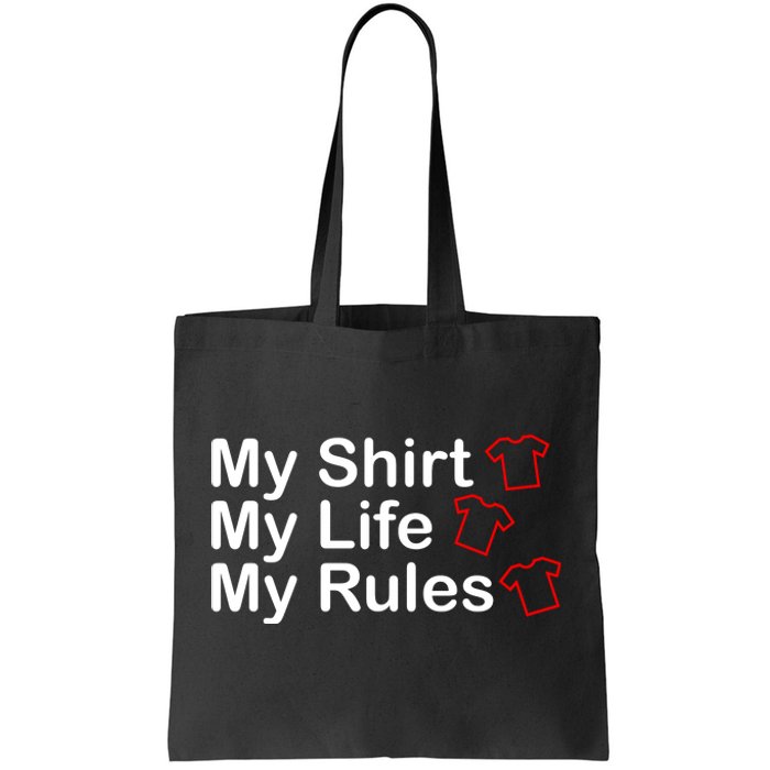 My Shirt My Life My Rules Funny Tote Bag