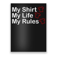 My Shirt My Life My Rules Funny Poster