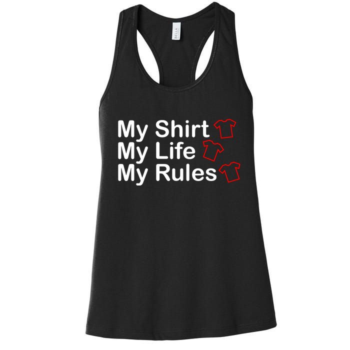 My Shirt My Life My Rules Funny Women's Racerback Tank