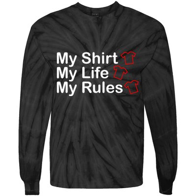 My Shirt My Life My Rules Funny Tie-Dye Long Sleeve Shirt