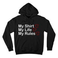 My Shirt My Life My Rules Funny Tall Hoodie