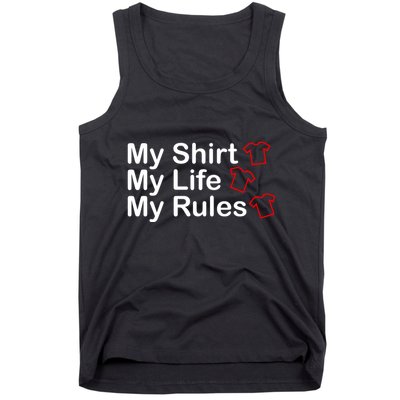 My Shirt My Life My Rules Funny Tank Top
