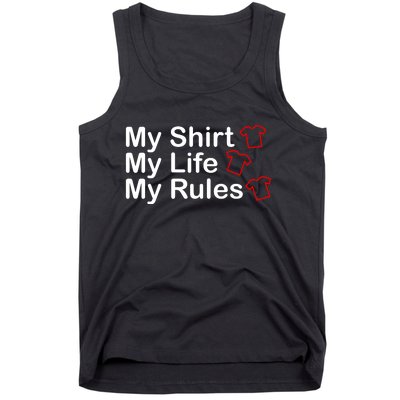 My Shirt My Life My Rules Funny Tank Top