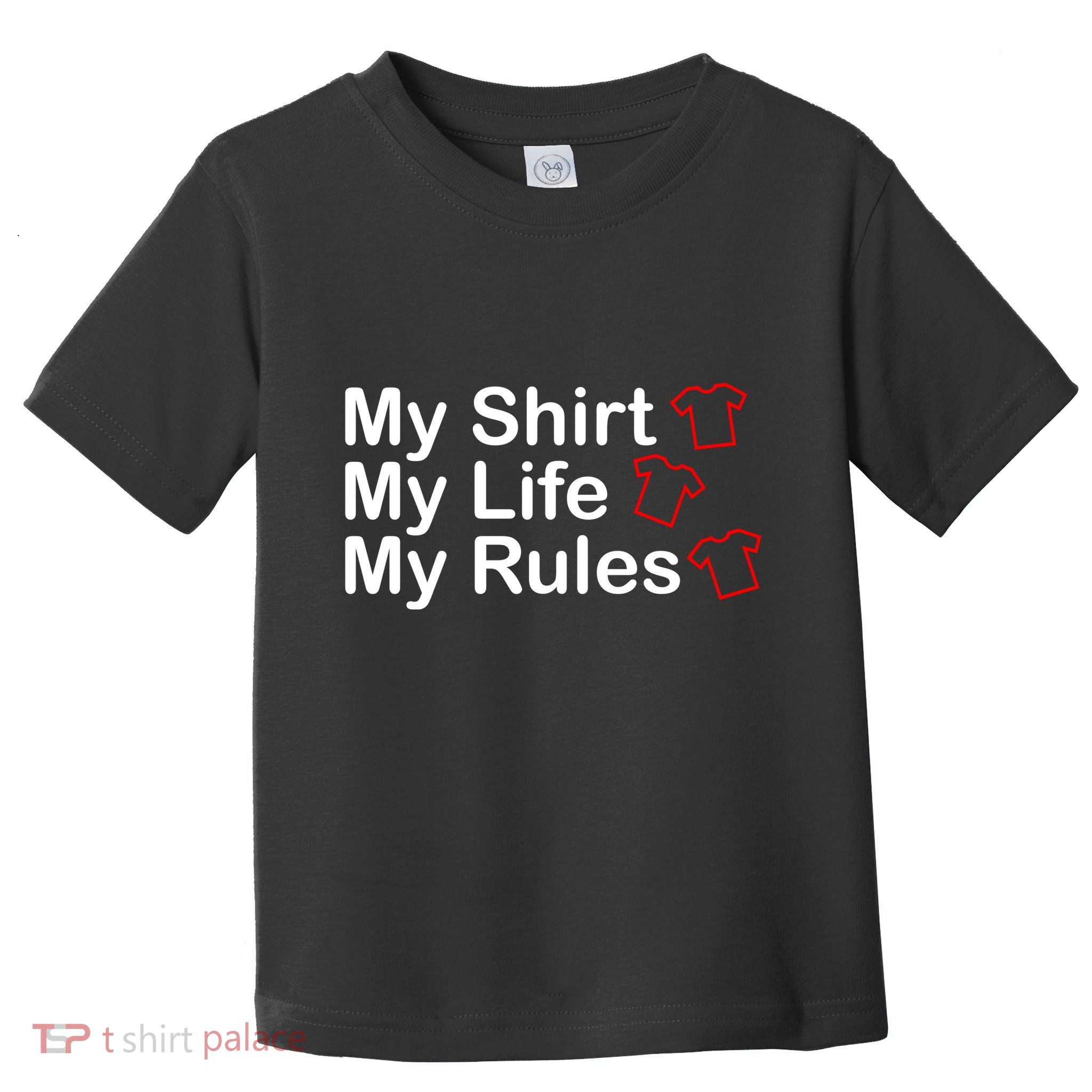 My Shirt My Life My Rules Funny Toddler T-Shirt