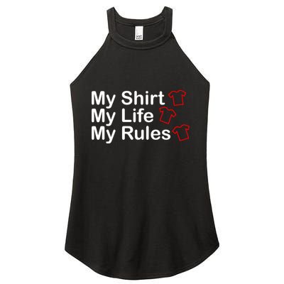 My Shirt My Life My Rules Funny Women's Perfect Tri Rocker Tank