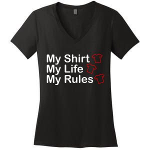 My Shirt My Life My Rules Funny Women's V-Neck T-Shirt