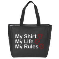 My Shirt My Life My Rules Funny Zip Tote Bag