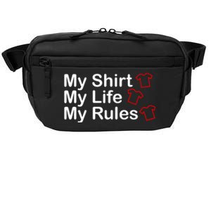 My Shirt My Life My Rules Funny Crossbody Pack