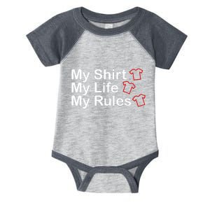 My Shirt My Life My Rules Funny Infant Baby Jersey Bodysuit