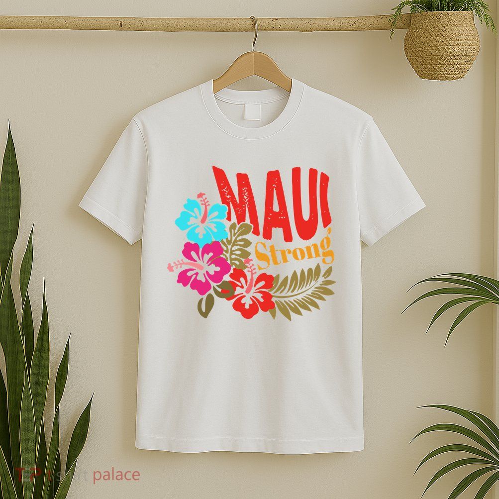 Maui Strong Maui Hawaii Shoreline Wildfire Relief T-Shirt