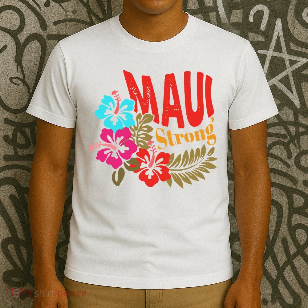 Maui Strong Maui Hawaii Shoreline Wildfire Relief T-Shirt