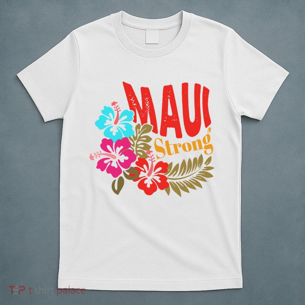 Maui Strong Maui Hawaii Shoreline Wildfire Relief T-Shirt