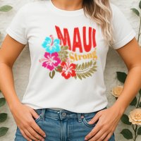 Maui Strong Maui Hawaii Shoreline Wildfire Relief Womens T-Shirt