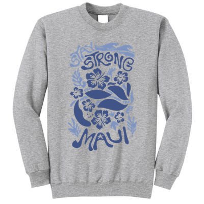 Maui Strong Maui Wildfire Relief Support For Hawaii Fire Tall Sweatshirt