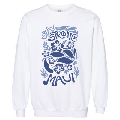 Maui Strong Maui Wildfire Relief Support For Hawaii Fire Garment-Dyed Sweatshirt