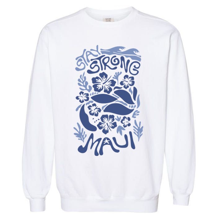 Maui Strong Maui Wildfire Relief Support For Hawaii Fire Garment-Dyed Sweatshirt