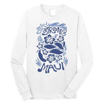 Maui Strong Maui Wildfire Relief Support For Hawaii Fire Long Sleeve Shirt