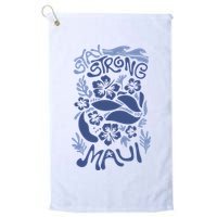 Maui Strong Maui Wildfire Relief Support For Hawaii Fire Golf Towel