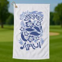 Maui Strong Maui Wildfire Relief Support For Hawaii Fire Golf Towel
