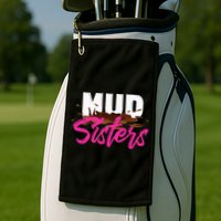 Mud Sisters Mud Girl Golf Towel