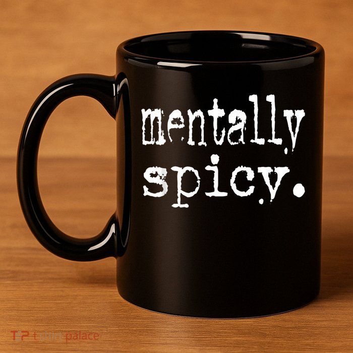 mentally spicy 11oz C Handle Ceramic Mug