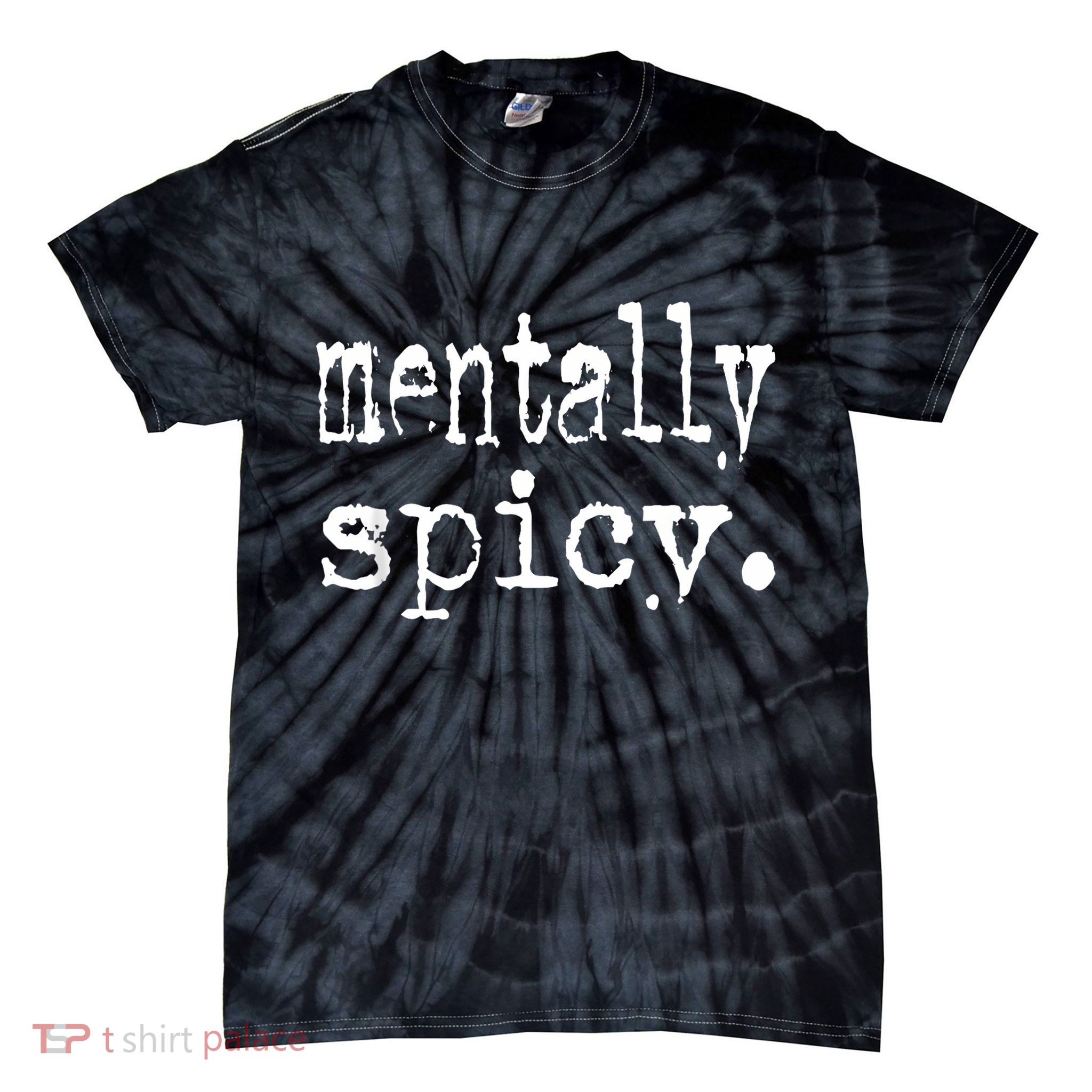 mentally spicy Tie-Dye T-Shirt