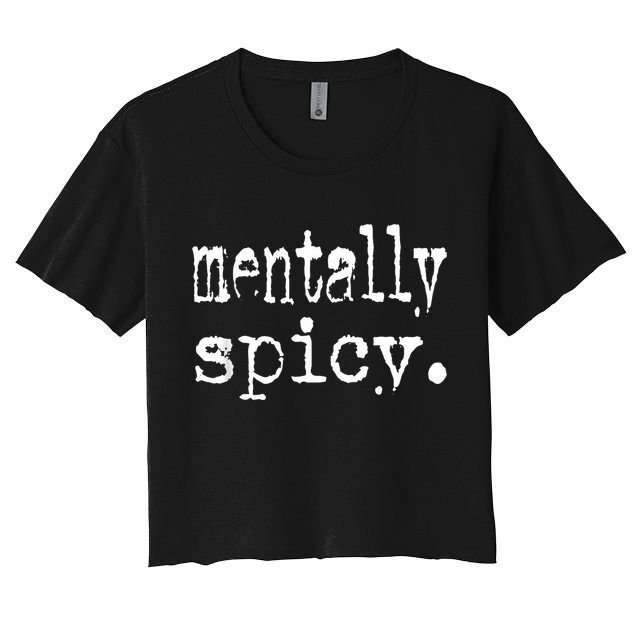 mentally spicy Crop Top