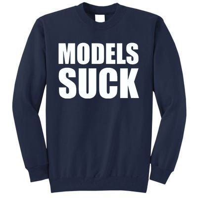 Models Suck Tall Sweatshirt